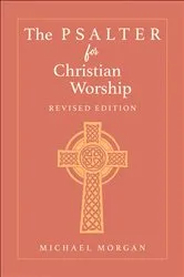 Book cover of The Psalter for Christian Worship, Revised Edition by Michael Morgan