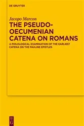 Book cover of The Pseudo-Oecumenian Catena on Romans by Jacopo Marcon
