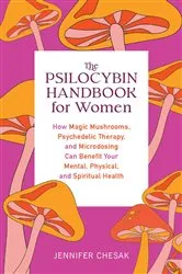 Book cover of The Psilocybin Handbook for Women by Jennifer Chesak