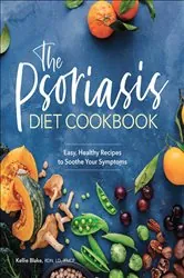Book cover of The Psoriasis Diet Cookbook by Kellie Blake