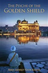 Book cover of The Psyche of the Golden Shield by Bibiji Inderjit Kaur Khalsa