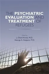 Book cover of The Psychiatric Evaluation and Treatment of Refugees by J. David Kinzie
