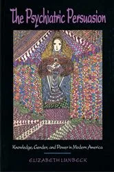 Book cover of The Psychiatric Persuasion by E. Lunbeck