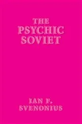 Book cover of The Psychic Soviet by Ian F. Svenonius
