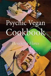 Book cover of The Psychic Vegan Cookbook by Henrietta Flores