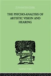 Book cover of The Psycho-Analysis Of Artistic Vision And Hearing by Unknown