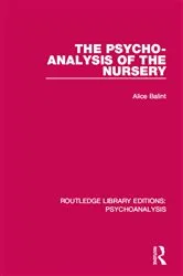 Book cover of The Psycho-Analysis of the Nursery by Alice Balint