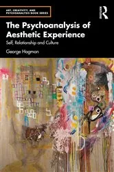 Book cover of The Psychoanalysis of Aesthetic Experience by George Hagman