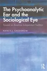 Book cover of The Psychoanalytic Ear and the Sociological Eye by Nancy Chodorow