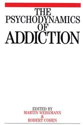 Book cover of The Psychodynamics of Addiction by Martin Weegmann