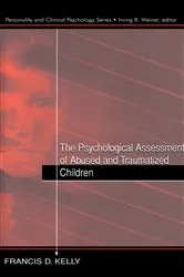 Book cover of The Psychological Assessment of Abused and Traumatized Children by Unknown
