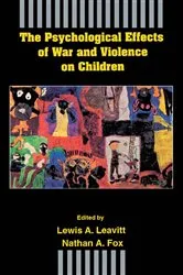 Book cover of The Psychological Effects of War and Violence on Children by Lewis A. Leavitt