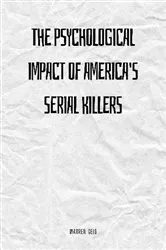 Book cover of The Psychological Impact of America's Serial Killers by Warren Geis
