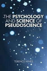 Book cover of The Psychology and Science of Pseudoscience by Terence Hines