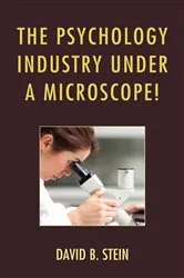 Book cover of The Psychology Industry Under a Microscope! by David B. Stein