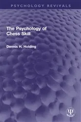 Book cover of The Psychology of Chess Skill by Dennis H. Holding