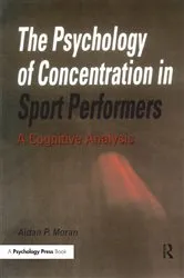 Book cover of The Psychology of Concentration in Sport Performers by Aidan P. Moran