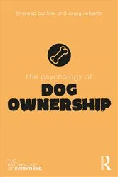 Book cover of The Psychology of Dog Ownership by Theresa Barlow