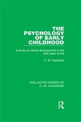 Book cover of The Psychology of Early Childhood by C.W. Valentine