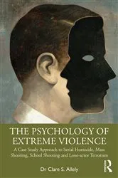 Book cover of The Psychology of Extreme Violence by Clare Allely