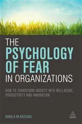 Book cover of The Psychology of Fear in Organizations by Sheila Keegan