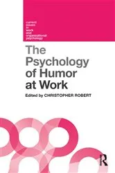 Book cover of The Psychology of Humor at Work by Christopher Robert