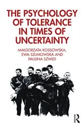 Book cover of The Psychology of Tolerance in Times of Uncertainty by Malgorzata Kossowska