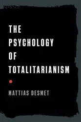Book cover of The Psychology of Totalitarianism by Mattias Desmet