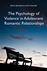 Book cover of The Psychology of Violence in Adolescent Romantic Relationships by Erica Bowen