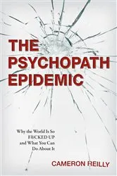 Book cover of The Psychopath Epidemic by Cameron Reilly
