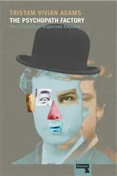 Book cover of The Psychopath Factory by Unknown