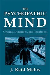 Book cover of The Psychopathic Mind by Reid J. Meloy