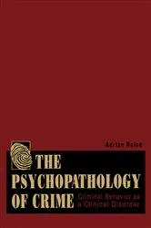 Book cover of The Psychopathology of Crime by Adrian Raine