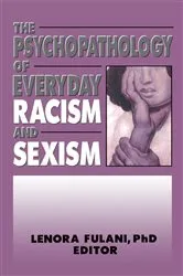 Book cover of The Psychopathology of Everyday Racism and Sexism by Lenora Fulani
