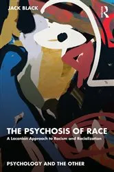 Book cover of The Psychosis of Race by Jack Black