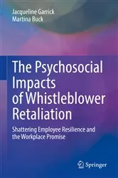 Book cover of The Psychosocial Impacts of Whistleblower Retaliation by Jacqueline Garrick
