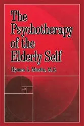 Book cover of The Psychotherapy Of The Elderly Self by Hyman L. Muslin