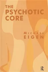 Book cover of The Psychotic Core by Michael Eigen