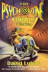Book cover of The Psychozone: Kidzilla and Other Tales by David Lubar