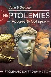 Book cover of The Ptolemies, Apogee and Collapse by John D Grainger