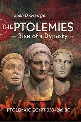 Book cover of The Ptolemies, Rise of a Dynasty by John D. Grainger