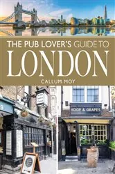 Book cover of The Pub Lover's Guide to London by Callum Moy