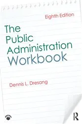 Book cover of The Public Administration Workbook (8th ed.) by Dennis L. Dresang