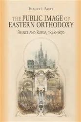 Book cover of The Public Image of Eastern Orthodoxy by Heather L. Bailey