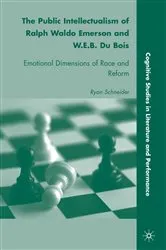 Book cover of The Public Intellectualism of Ralph Waldo Emerson and W.E.B. Du Bois by R. Schneider