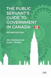 Book cover of The Public Servant’s Guide to Government in Canada, Second Edition (2nd ed.) by Alex Marland