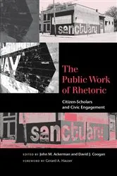 Book cover of The Public Work of Rhetoric by John M. Ackerman