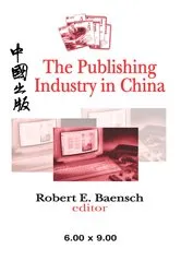 Book cover of The Publishing Industry in China by Robert Baensch