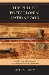 Book cover of The Pull of Postcolonial Nationhood by Ayo A. Coly
