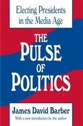 Book cover of The Pulse of Politics (2nd ed.) by James David Barber